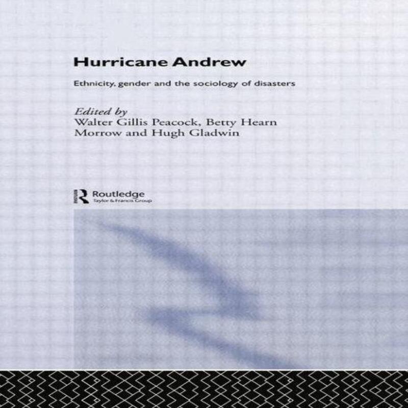 Hurricane Andrew: Ethnicity, Gender and the Sociology of Disaster